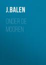 Скачать Onder de Mooren - J. Hendrik van Balen