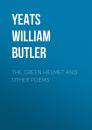 Скачать The Green Helmet and Other Poems - William Butler Yeats