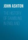 Скачать The History of Gambling in England - Ashton John