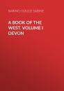 Скачать A Book of the West. Volume I Devon - Baring-Gould Sabine