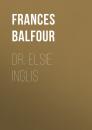 Скачать Dr. Elsie Inglis - Lady Frances Balfour