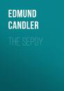 Скачать The Sepoy - Candler Edmund