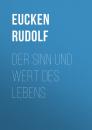 Скачать Der Sinn und Wert des Lebens - Eucken Rudolf