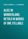 Скачать Alice in Wonderland, Retold in Words of One Syllable  - Lewis Carroll