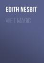 Скачать Wet Magic - Nesbit Edith