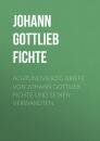 Скачать Achtundvierzig Briefe von Johann Gottlieb Fichte und seinen Verwandten - Johann Gottlieb Fichte