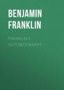 Скачать Franklin's Autobiography - Бенджамин Франклин