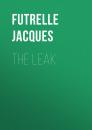 Скачать The Leak - Futrelle Jacques