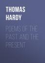 Скачать Poems of the Past and the Present - Thomas Hardy
