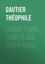 Скачать Enamels and Cameos and other Poems - Gautier Théophile