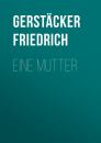 Скачать Eine Mutter - Gerstäcker Friedrich