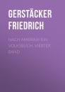 Скачать Nach Amerika! Ein Volksbuch. Vierter Band - Gerstäcker Friedrich