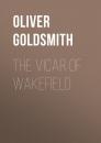 Скачать The Vicar of Wakefield - Oliver Goldsmith