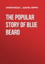 Скачать The Popular Story of Blue Beard - Шарль Перро