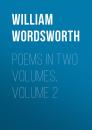 Скачать Poems in Two Volumes, Volume 2 - William Wordsworth