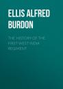 Скачать The History of the First West India Regiment - Ellis Alfred Burdon