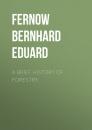 Скачать A Brief History of Forestry. - Fernow Bernhard Eduard