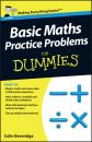 Скачать Basic Maths Practice Problems For Dummies - Colin  Beveridge