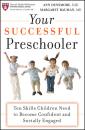 Скачать Your Successful Preschooler. Ten Skills Children Need to Become Confident and Socially Engaged - Ann Densmore E.