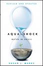 Скачать Aqua Shock, Revised and Updated. Water in Crisis - Susan Marks J.
