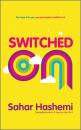 Скачать Switched On. You have it in you, you just need to switch it on - Sahar  Hashemi