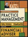 Скачать Deena Katz's Complete Guide to Practice Management. Tips, Tools, and Templates for the Financial Adviser - Deena Katz B.