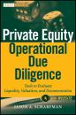 Скачать Private Equity Operational Due Diligence. Tools to Evaluate Liquidity, Valuation, and Documentation - Jason Scharfman A.