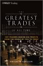 Скачать The Greatest Trades of All Time. Top Traders Making Big Profits from the Crash of 1929 to Today - Vincent Veneziani W.