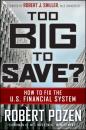 Скачать Too Big to Save? How to Fix the U.S. Financial System - Robert  Pozen