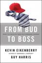 Скачать From Bud to Boss. Secrets to a Successful Transition to Remarkable Leadership - Kevin  Eikenberry