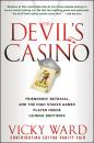 Скачать The Devil's Casino. Friendship, Betrayal, and the High Stakes Games Played Inside Lehman Brothers - Vicky  Ward