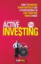 Скачать Active Investing. How to Manage Your Portfolio Like a Professional in Less than One Hour a Week - Alan  Hull