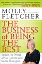 Скачать The Business of Being the Best. Inside the World of Go-Getters and Game Changers - Molly  Fletcher