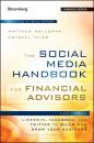 Скачать The Social Media Handbook for Financial Advisors. How to Use LinkedIn, Facebook, and Twitter to Build and Grow Your Business - Bill  Cates