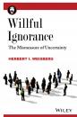 Скачать Willful Ignorance. The Mismeasure of Uncertainty - Herbert Weisberg I.