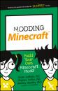 Скачать Modding Minecraft. Build Your Own Minecraft Mods! - Stephen  Foster