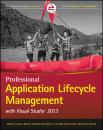 Скачать Professional Application Lifecycle Management with Visual Studio 2013 - Mickey  Gousset