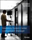 Скачать Mastering System Center Configuration Manager - Santos  Martinez