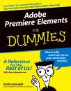 Скачать Adobe Premiere Elements For Dummies - Keith  Underdahl
