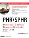 Скачать PHR / SPHR Professional in Human Resources Certification Study Guide - Anne Bogardus M.