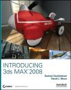 Скачать Introducing 3ds Max 2008 - Dariush  Derakhshani