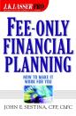 Скачать Fee-Only Financial Planning. How to Make It Work for You - John Sestina E.