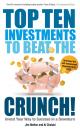 Скачать Top Ten Investments to Beat the Crunch!. Invest Your Way to Success even in a Downturn - Jim  Mellon