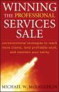 Скачать Winning the Professional Services Sale. Unconventional Strategies to Reach More Clients, Land Profitable Work, and Maintain Your Sanity - Michael McLaughlin W.