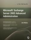 Скачать Microsoft Exchange Server 2003 Advanced Administration - Jim  McBee