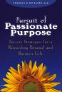 Скачать Pursuit of Passionate Purpose. Success Strategies for a Rewarding Personal and Business Life - Theresa Szczurek M.