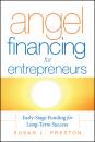Скачать Angel Financing for Entrepreneurs. Early-Stage Funding for Long-Term Success - Susan Preston L.