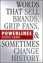 Скачать Powerlines. Words That Sell Brands, Grip Fans, and Sometimes Change History - Steve  Cone
