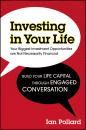 Скачать Investing in Your Life. Your Biggest Investment Opportunities are Not Necessarily Financial - Ian  Pollard