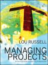 Скачать Managing Projects. A Practical Guide for Learning Professionals - Lou  Russell